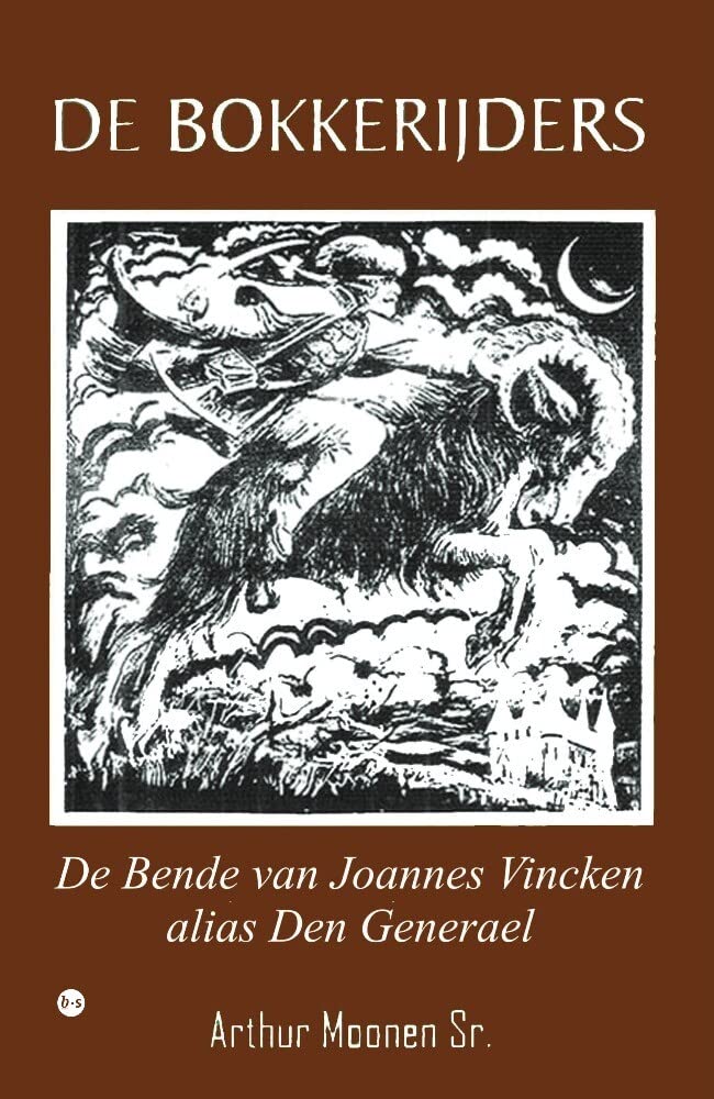 De Bokkerijders: De bende van Joannes Vincken alias Den Generael Politics & History