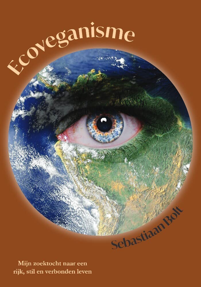 Ecoveganisme: Mijn zoektocht naar een rijk, stil en verbonden leven Books