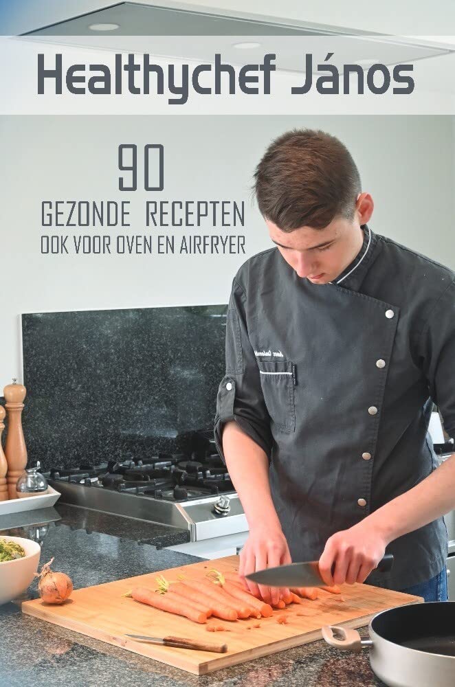 Healthychef János (hardcover): Gezonde recepten, ook voor oven en airfryer Leisure, Home & Garden