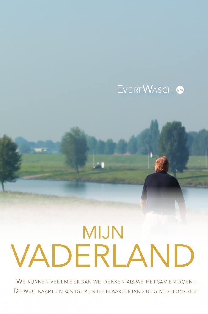 Mijn Vaderland: We kunnen veel meer dan we denken als we het samen doen. De weg naar een rustiger en leefbaarder land begint bij ons zelf Books