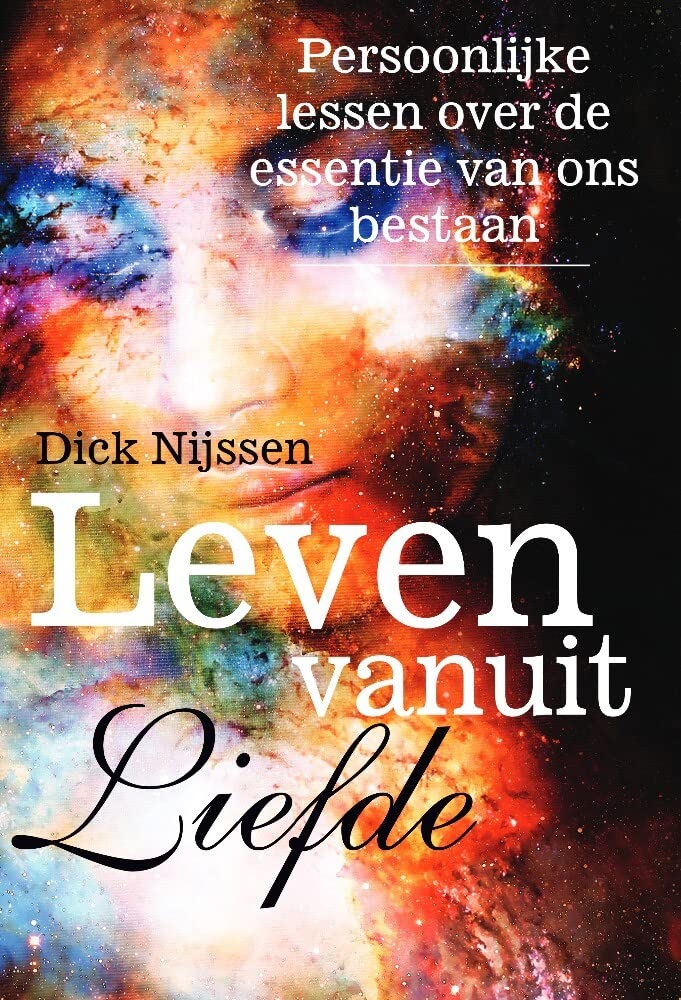 Leven vanuit Liefde: Persoonlijke lessen over de essentie van ons bestaan Religion & Esotericism