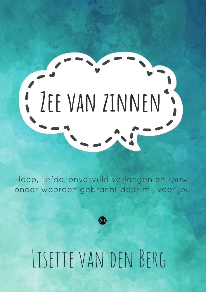 Zee van zinnen: Hoop, liefde, onvervuld verlangen en rouw Onder woorden gebracht door mij voor jou Poetry