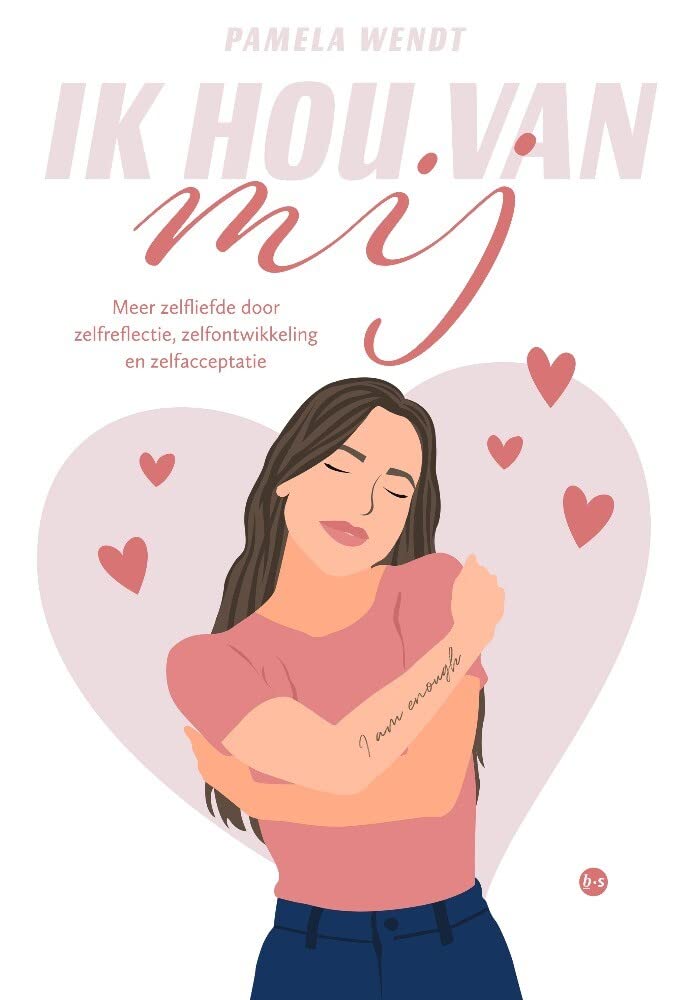 Ik hou van mij: Meer zelfliefde door zelfreflectie, zelfontwikkeling en zelfacceptatie Psychology