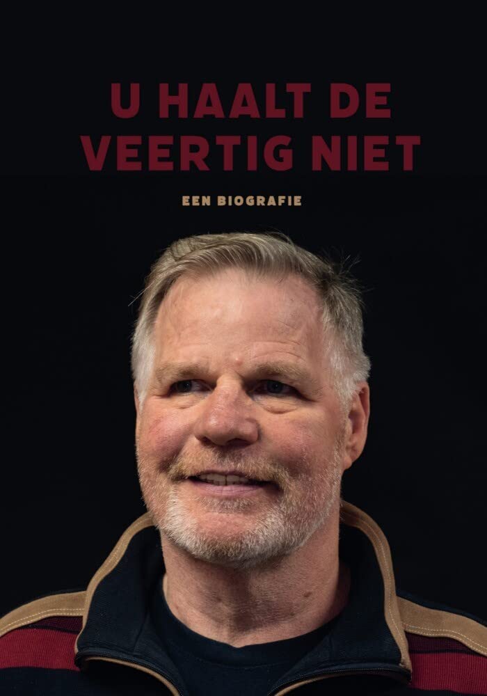 U haalt de veertig niet.: Het leven van Dirk Boterblom Books