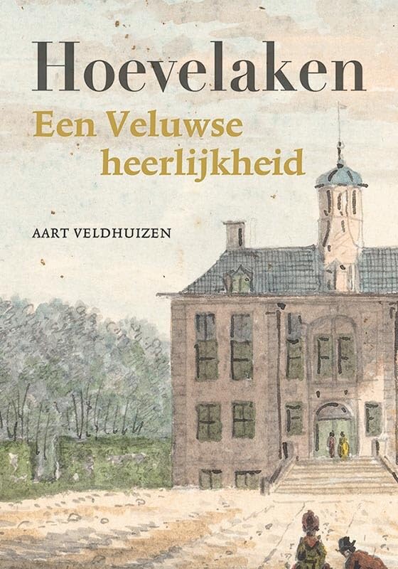 Hoevelaken: Een Veluwse heerlijkheid Politics & History