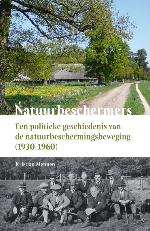Natuurbeschermers: Een politieke geschiedenis van de natuurbeschermingsbeweging (1930-1960) Politics & History
