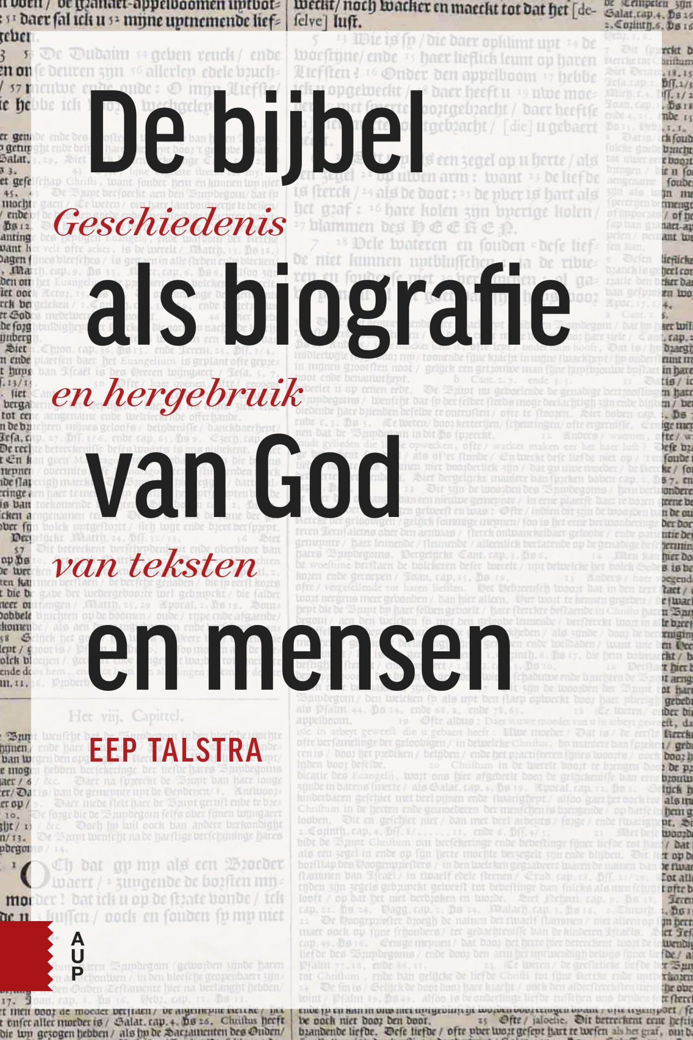 De Bijbel als biografie van God en mensen: Geschiedenis en hergebruik van teksten book