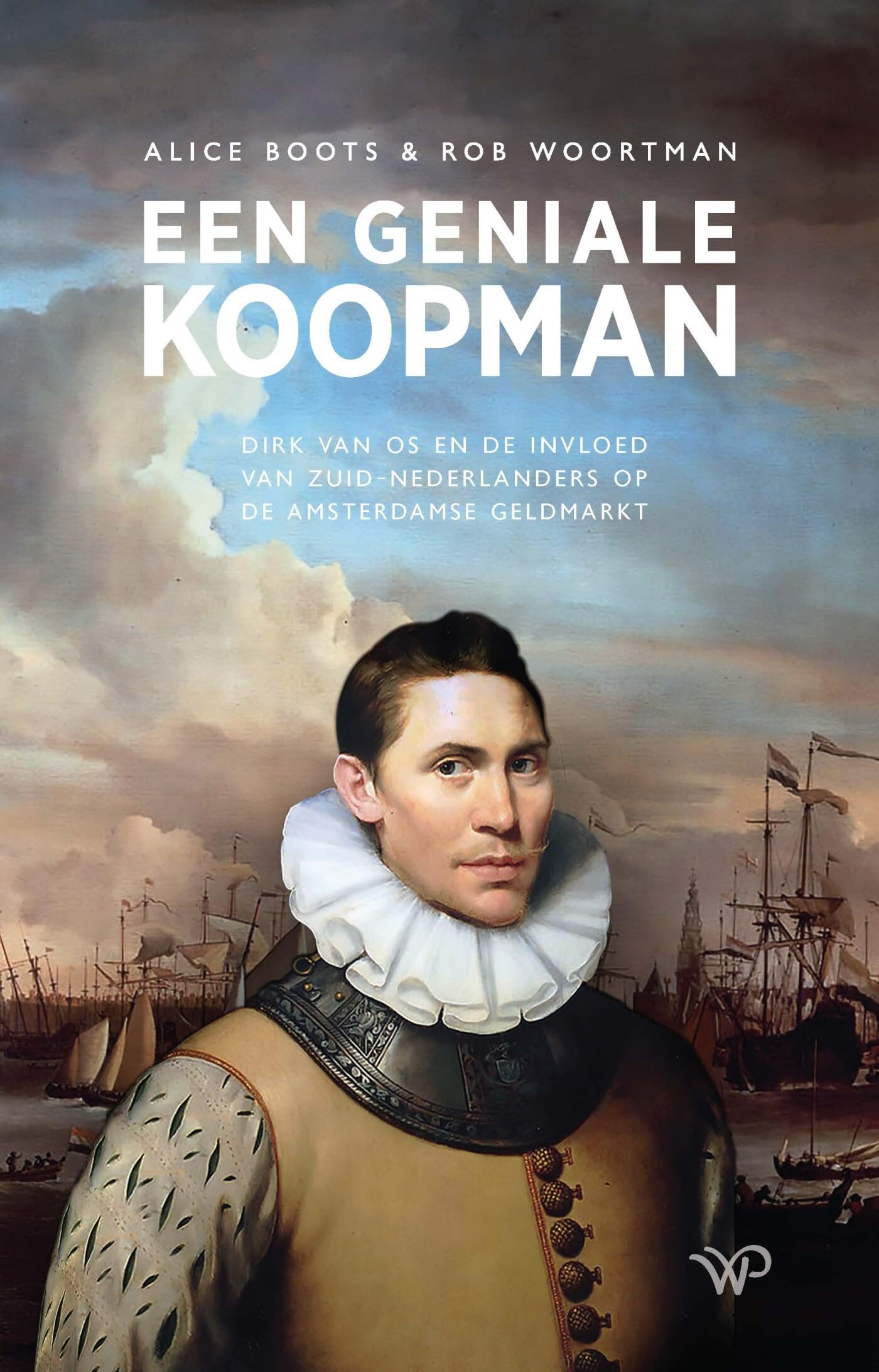 Een geniale koopman: Dirk van Os en de invloed van Zuid-Nederlanders op de Amsterdamse geldmarkt Memories