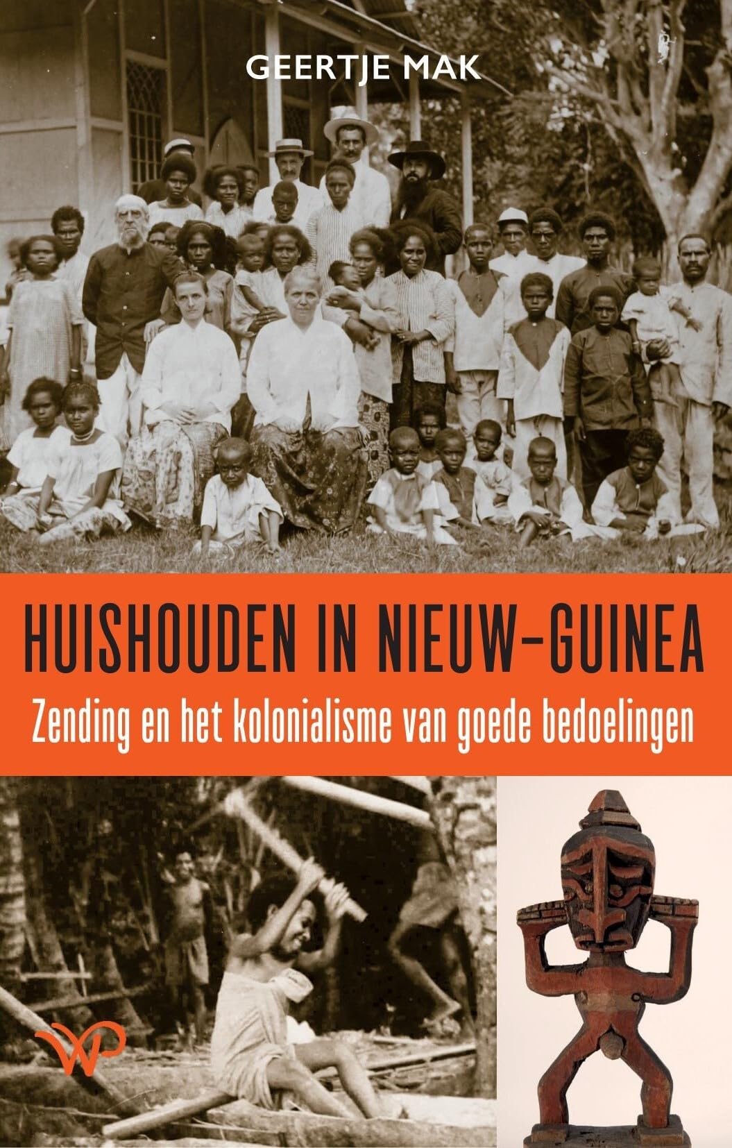 Huishouden in Nieuw-Guinea: Zending en het kolonialisme van goede bedoelingen book