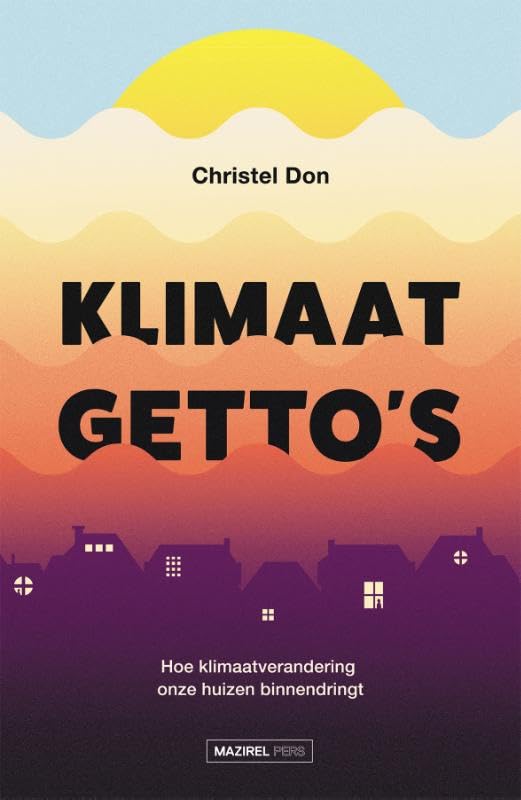 Klimaatgetto's: Hoe klimaatverandering onze huizen binnendringt Books