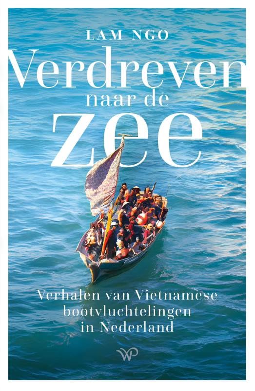Verdreven naar de zee: Verhalen van Vietnamese bootvluchtelingen in Nederland book