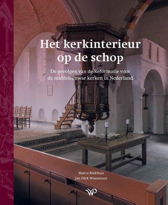 Het kerkinterieur op de schop: De gevolgen van de Reformatie voor de middeleeuwse kerken in Nederland book
