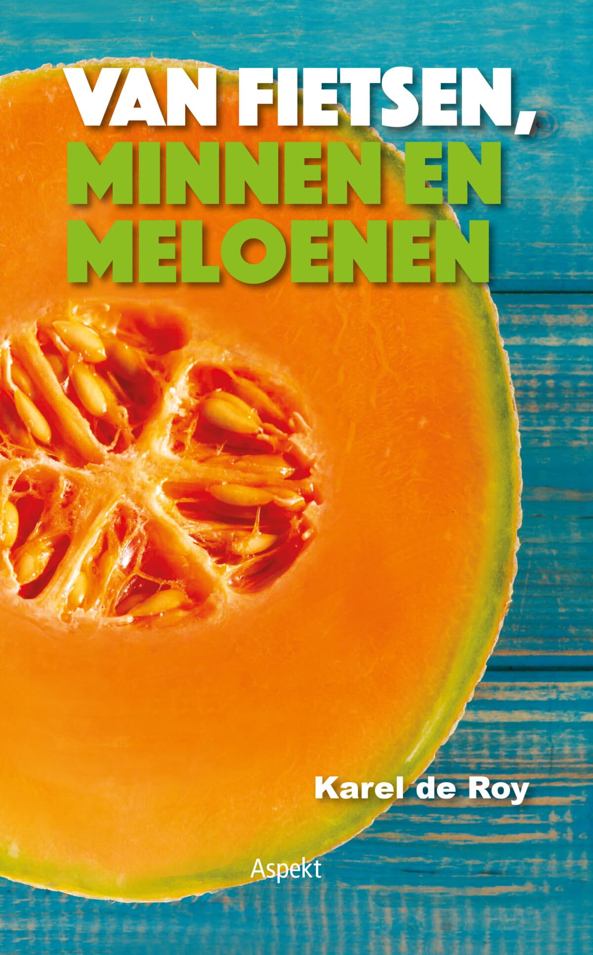 Van fietsen, minnen en meloenen book
