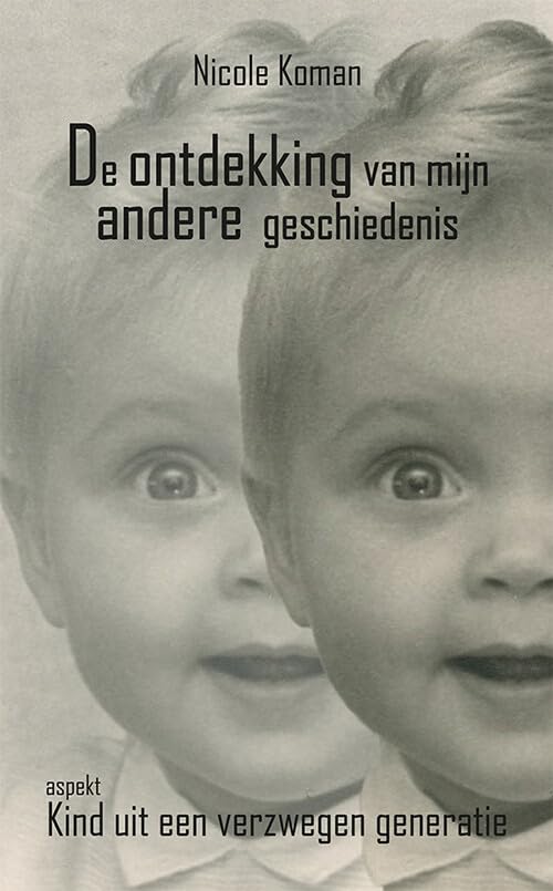 De ontdekking van mijn andere geschiedenis: Kind uit een verzwegen generatie book