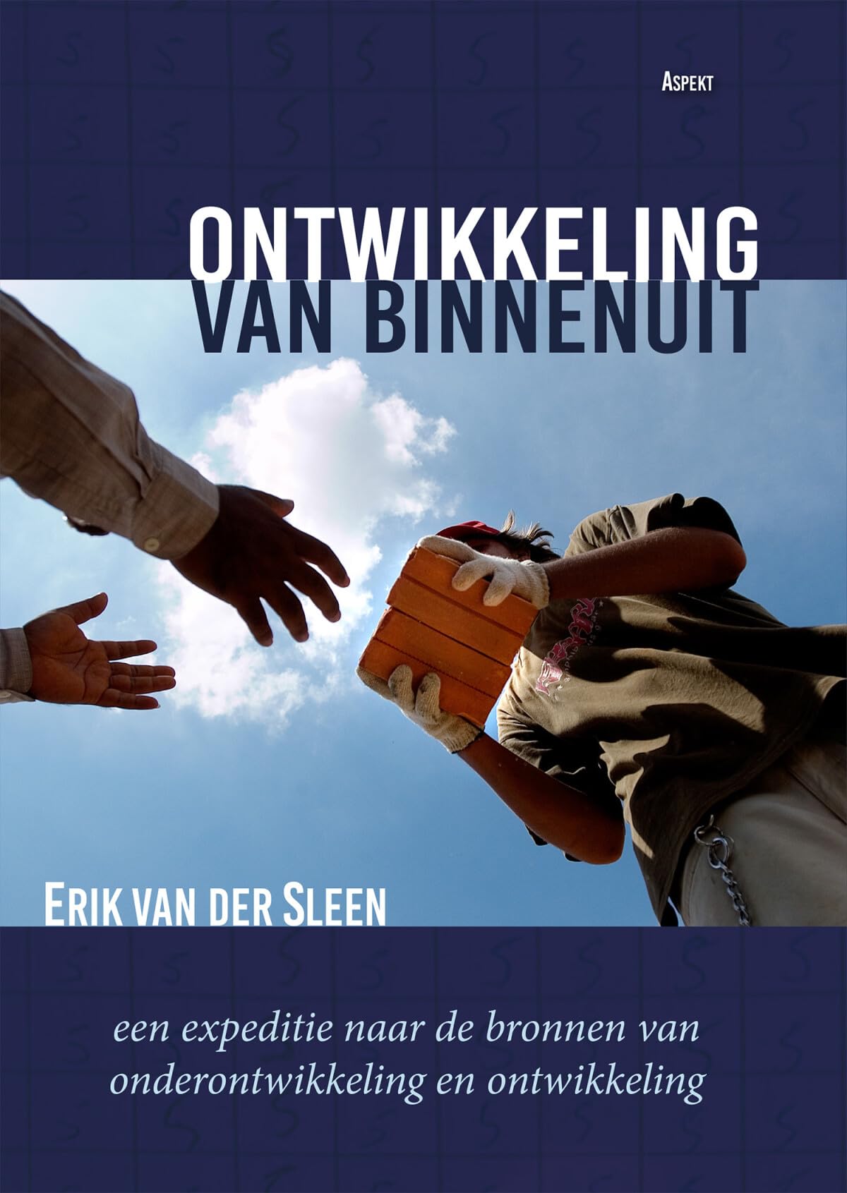 Ontwikkeling van binnenuit: een expeditie naar de bronnen van onderontwikkeling en ontwikkeling Books
