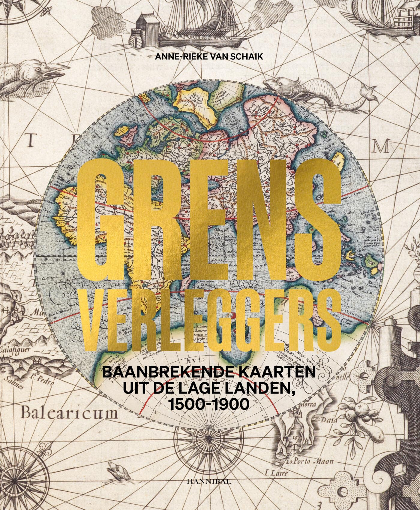 Grensverleggers: baanbrekende kaarten uit de Lage Landen, 1500-1900 book