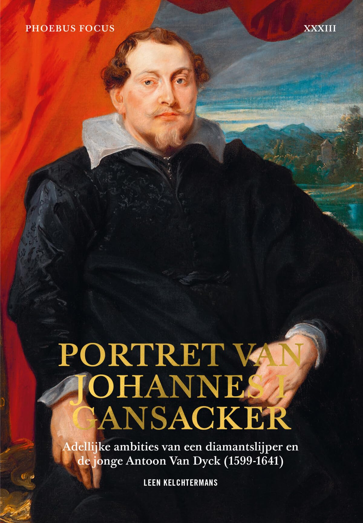 Portret van Johannes I Gansacker: adellijke ambities van een diamantslijper en de jonge Antoon Van Dyck (1599-1641) book