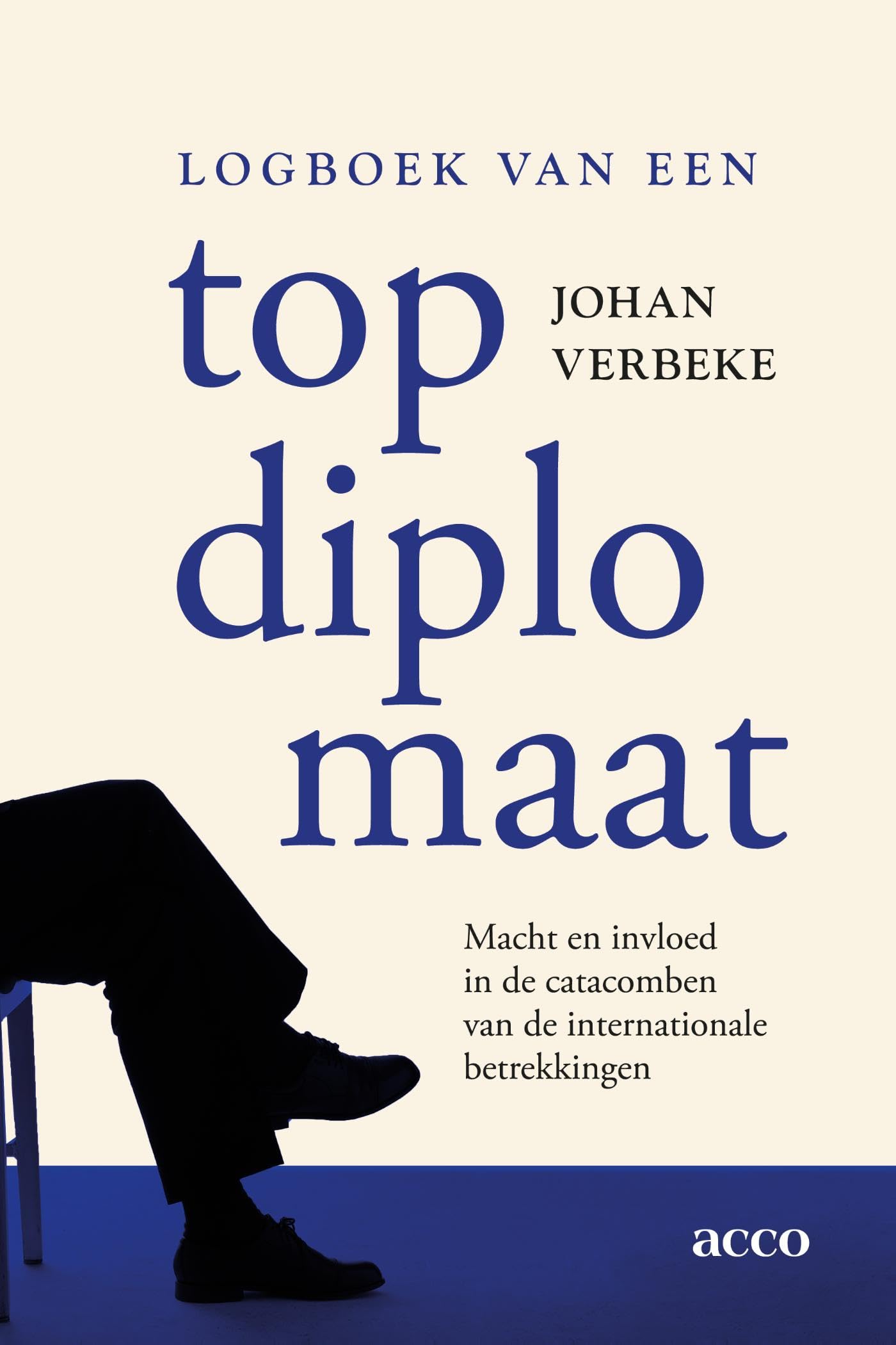 Logboek van een topdiplomaat: Macht en invloed in de catacomben van de internationale betrekkingen book