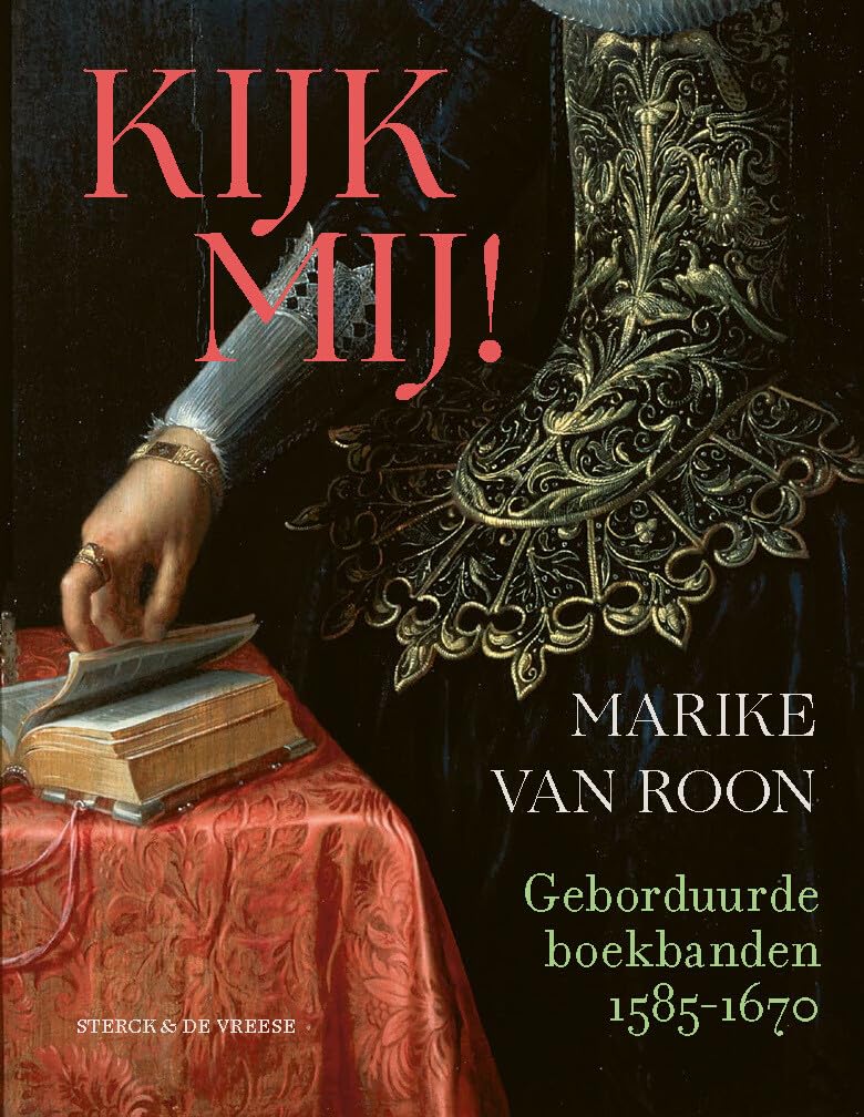 Kijk mij!: Geborduurde boekbanden 1585-1670 book