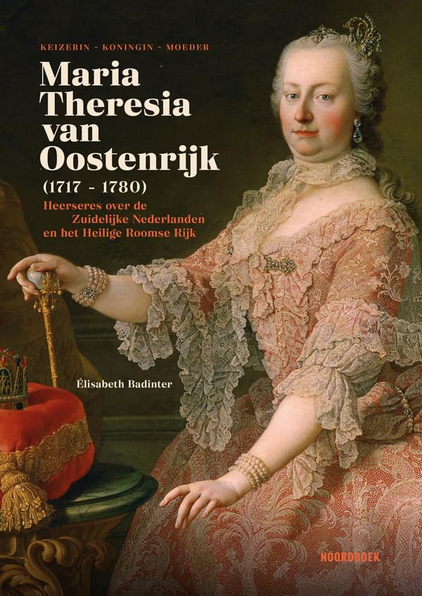 Maria-Theresia van Oostenrijk (1717-1780): heerseres over de Zuidelijke Nederlanden en het Heilige Roomse Rijk book