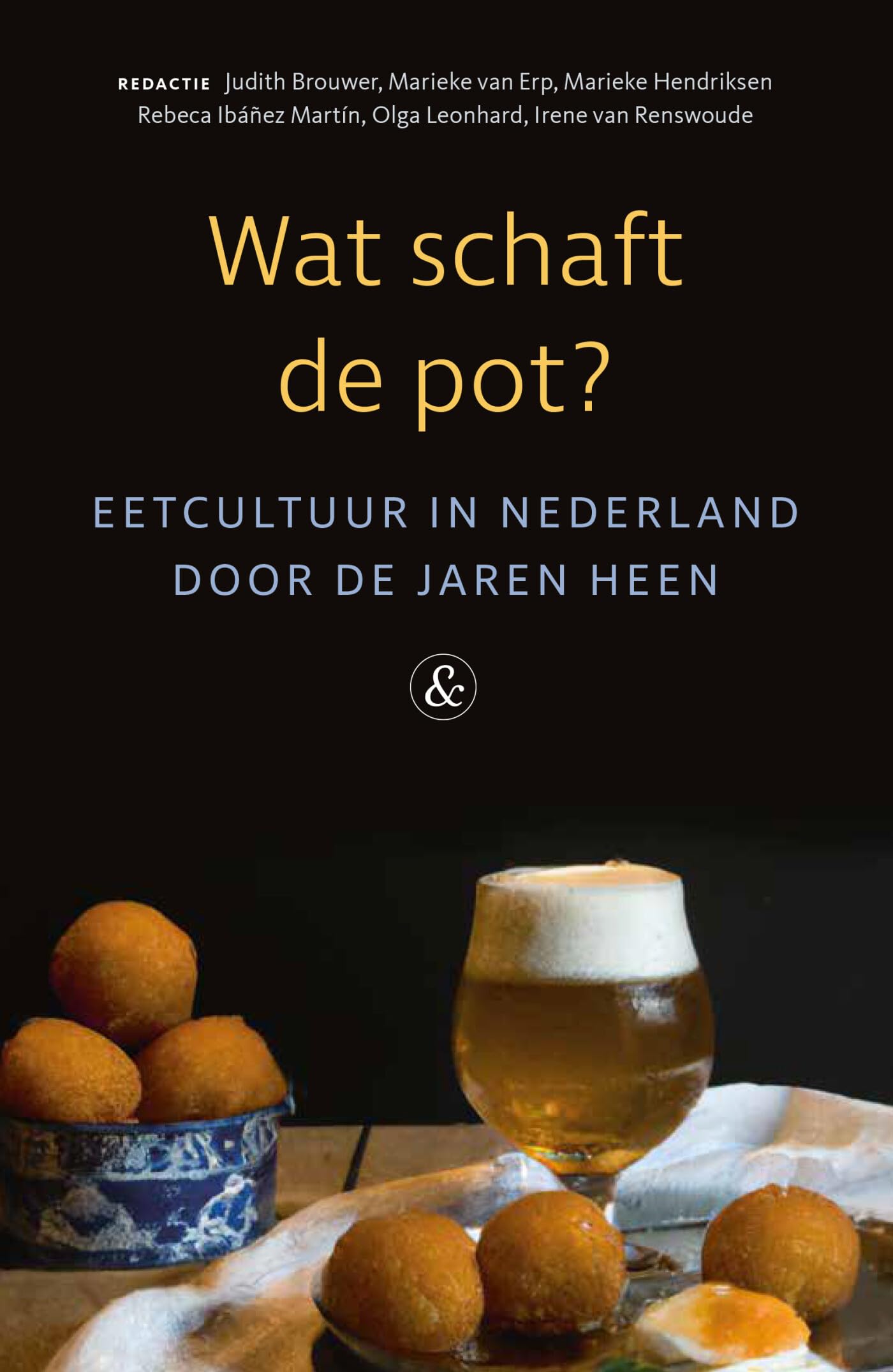 Wat schaft de pot?: eetcultuur in Nederland door de jaren heen Leisure, Home & Garden