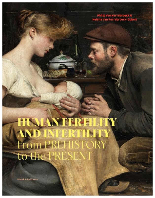 Human fertility and infertility: From prehistory to the present Politics & History