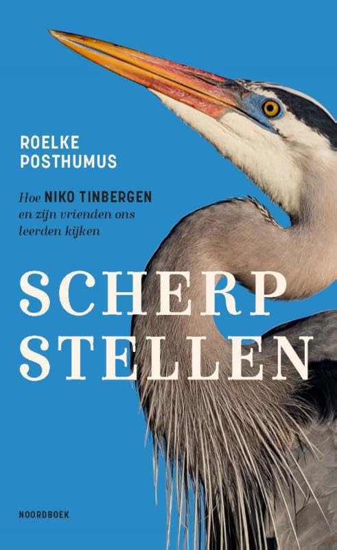 Scherpstellen: Hoe Niko Tinbergen en zijn vrienden ons leerden kijken book