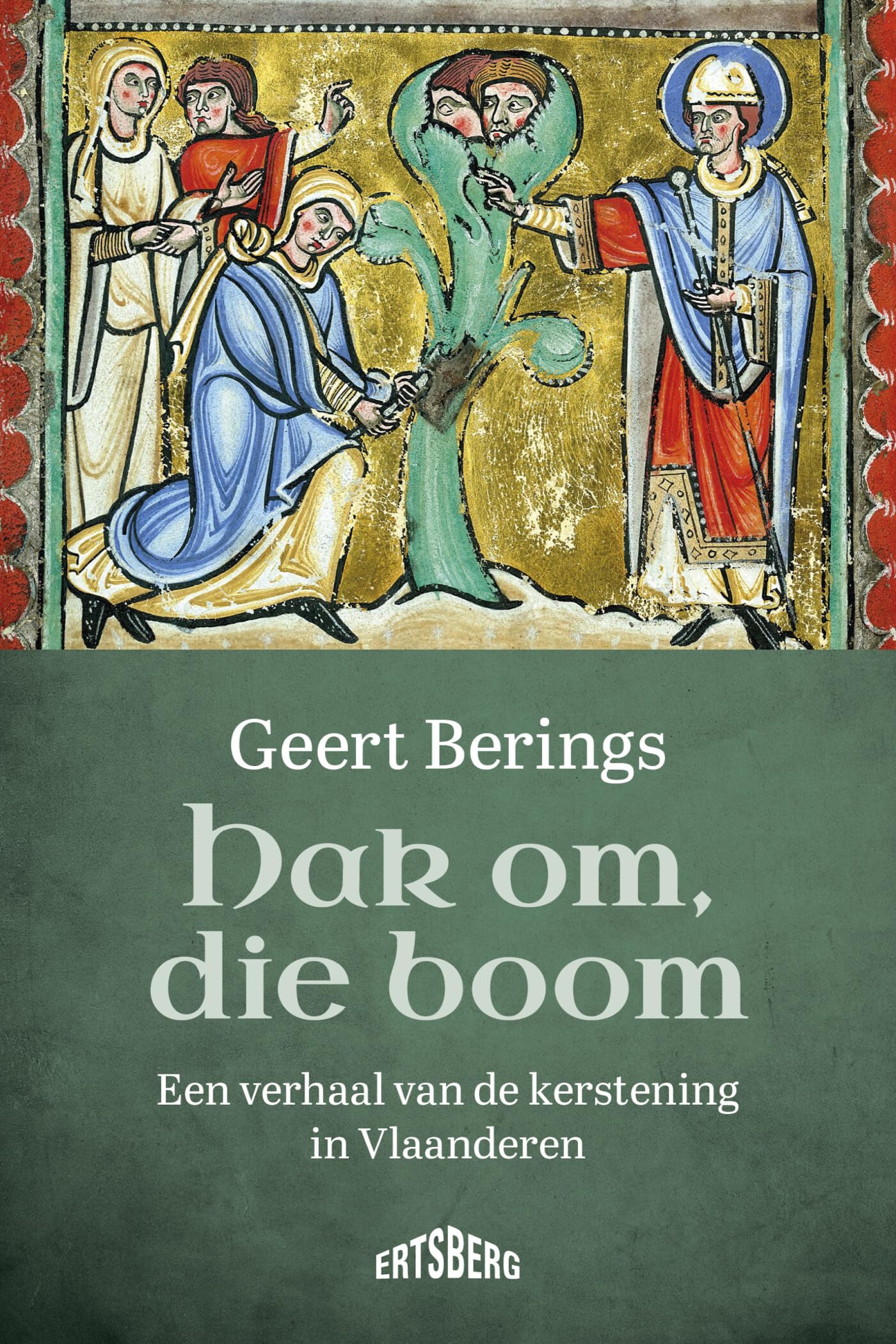 Hak om, die boom: een verhaal van de kerstening in Vlaanderen book