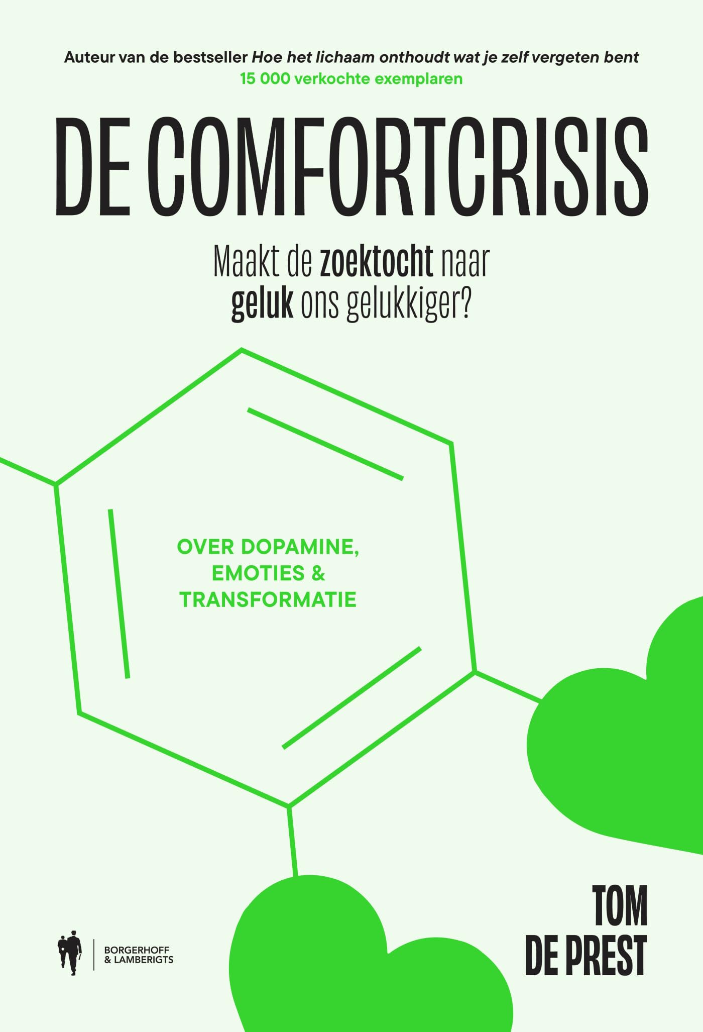 De comfortcrisis: maakt de zoektocht naar geluk ons gelukkiger? : over dopamine, emoties & transformatie book