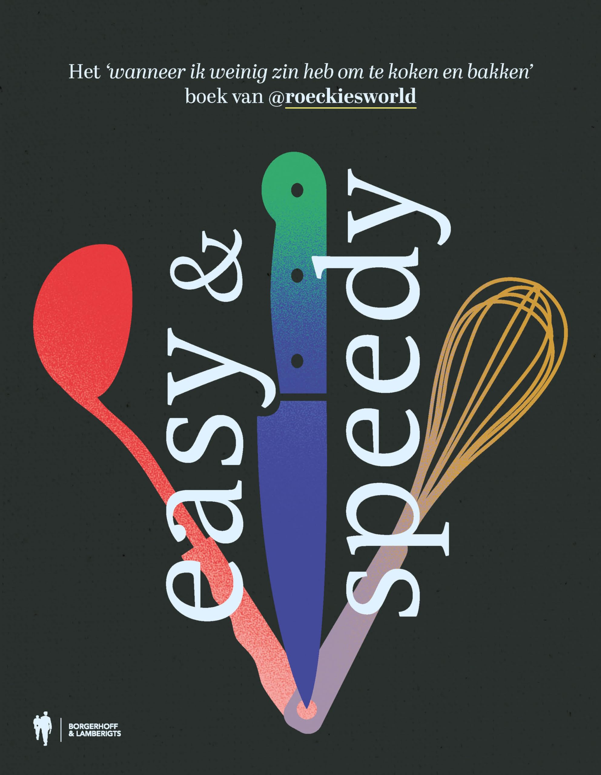 Easy & speedy: het 'wanneer ik weinig zin heb om te koken' boek van @roeckiesworld book