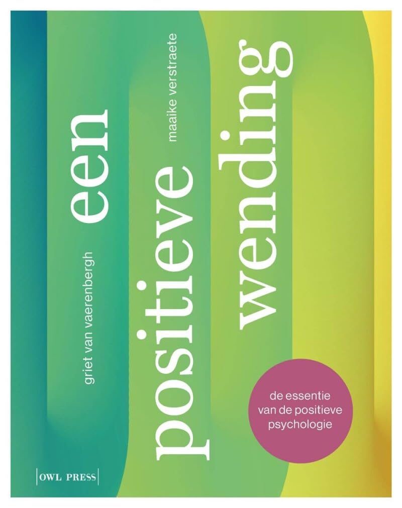 Een positieve wending: de essentie van de positieve psychologie book