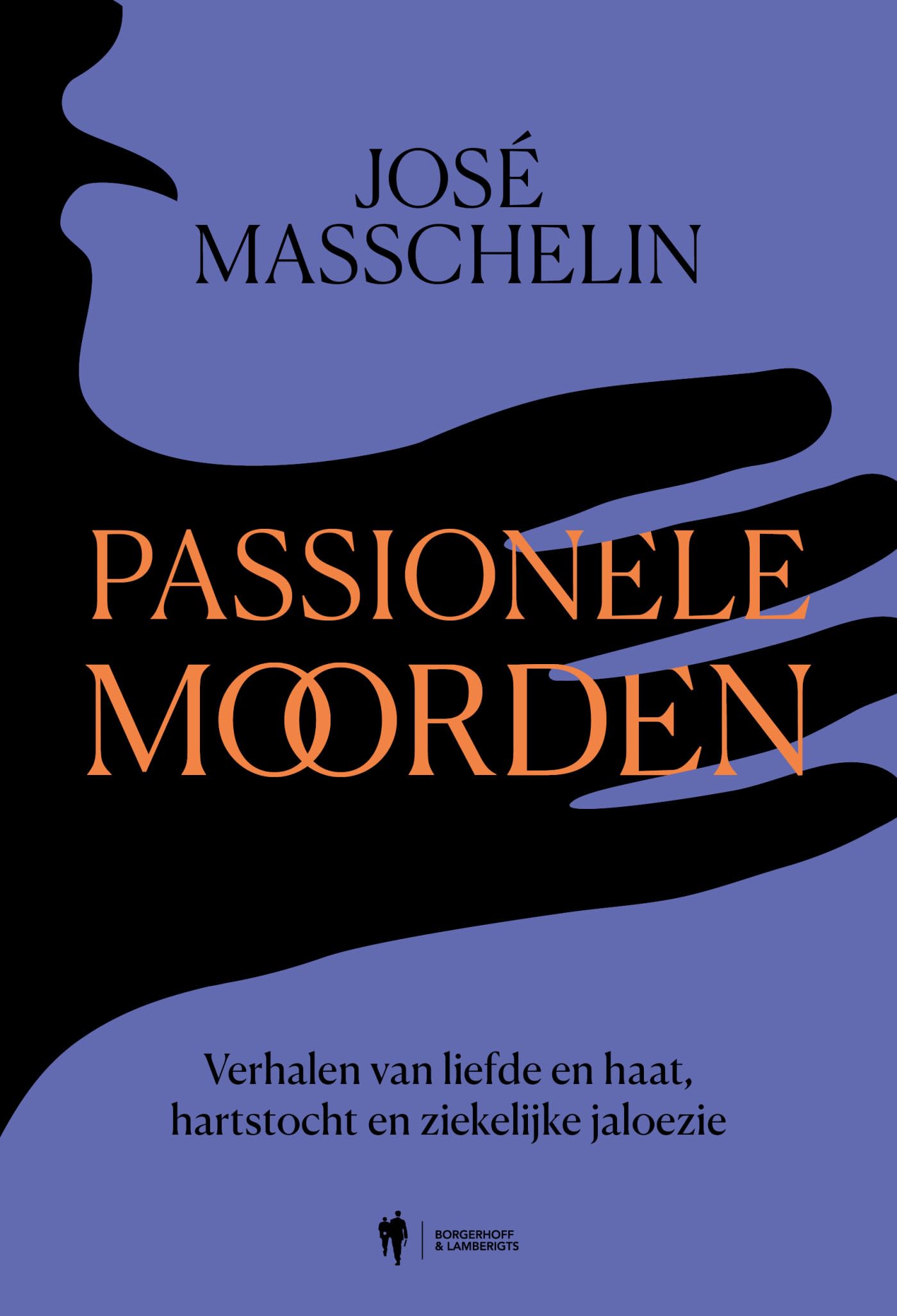 Passionele moorden: verhalen van liefde en haat, hartstocht en ziekelijke jaloezie Crime & Thrillers