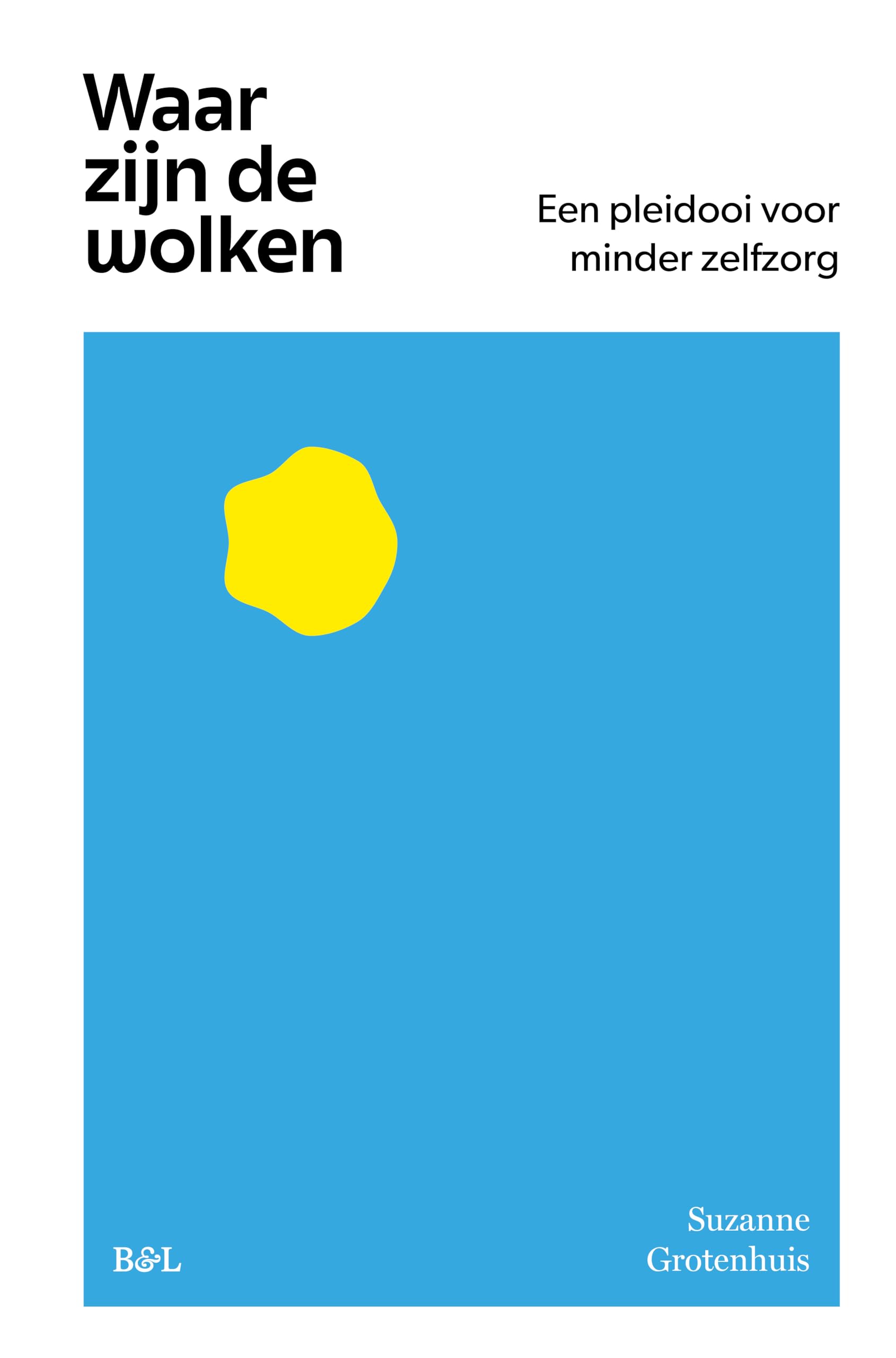 Waar zijn de wolken: een pleidooi voor minder zelfzorg book