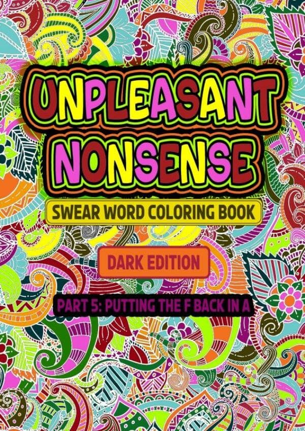 Unpleasant nonsense: Putting the F back in A: scheldwoorden kleurboek voor volwasennen Business, Finance & Career