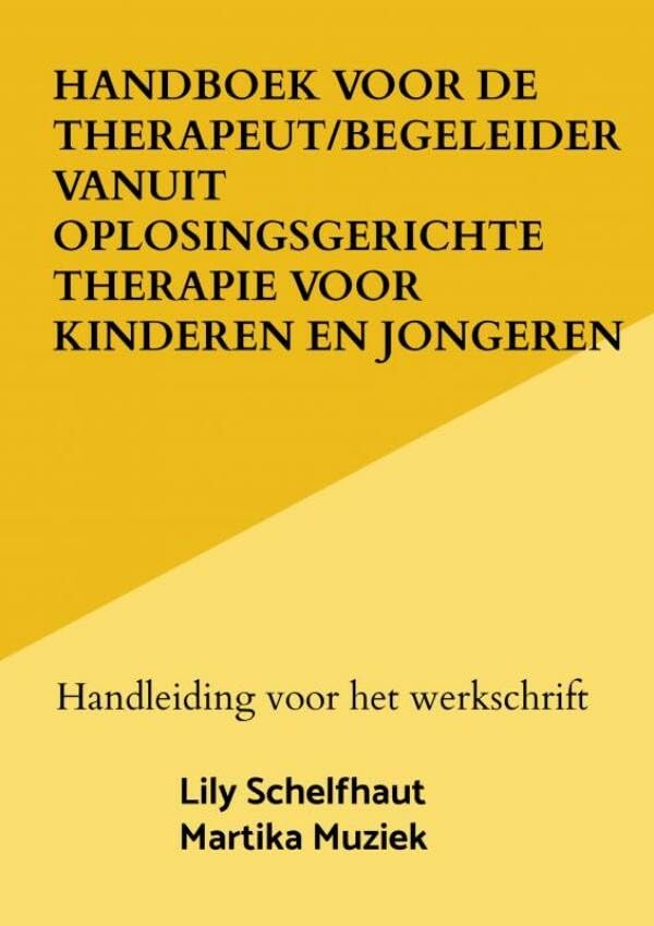 Handboek voor de therapeut/begeleider vanuit oplosingsgerichte therapie voor kinderen en jongeren: Handleiding voor het werkschrift Health, Nutrition & Fitness