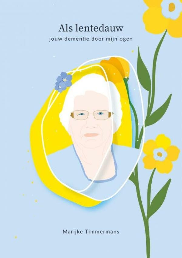 Als lentedauw: jouw dementie door mijn ogen Poetry