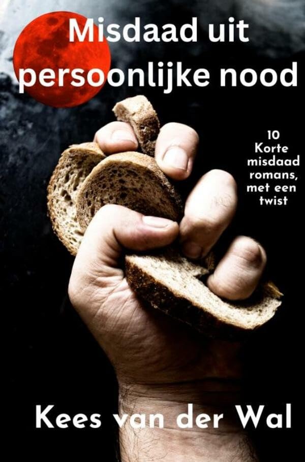 Misdaad uit Persoonlijke Nood: Verhalenbundel - 10 misdaadromans met een twist Contemporary literature