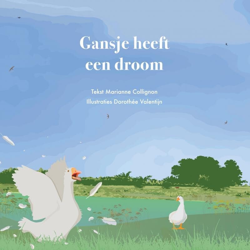 Gansje heeft een droom: tekst Marianne Collignon - illustraties Dorothee Valentijn Children's books