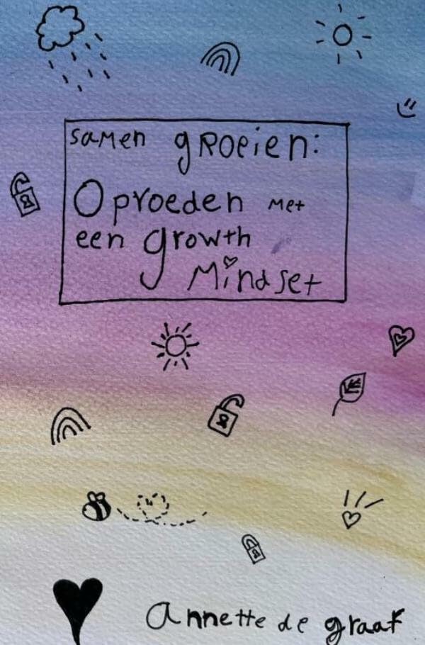Samen groeien: Opvoeden met een Growth Mindset: Leef het leven dat jij je kind wilt geven book