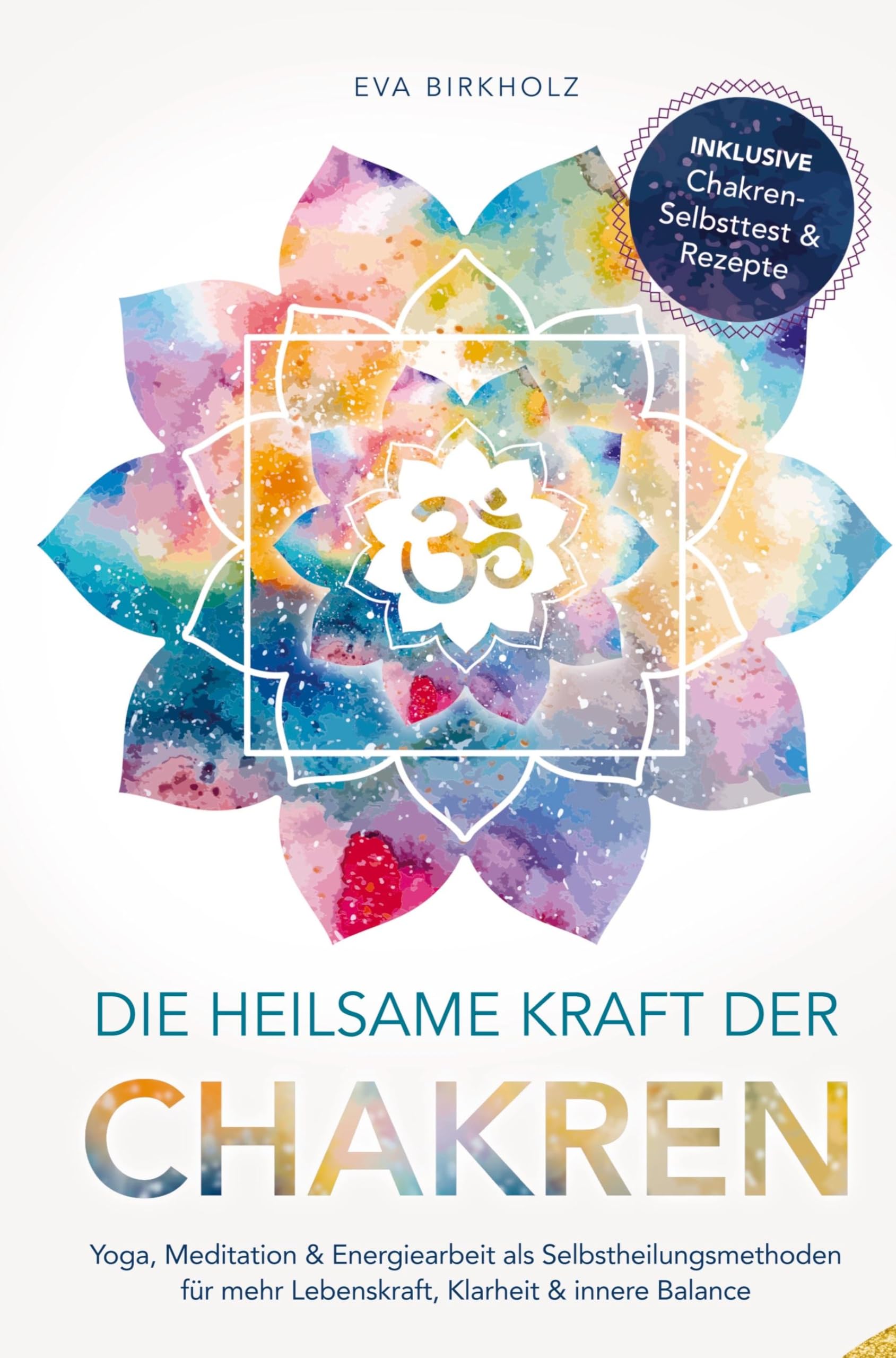 Die heilsame Kraft der Chakren: Yoga, Meditation & Energiearbeit als Selbstheilungsmethoden für mehr Lebenskraft, Klarheit & innere Balance Health, Nutrition & Fitness