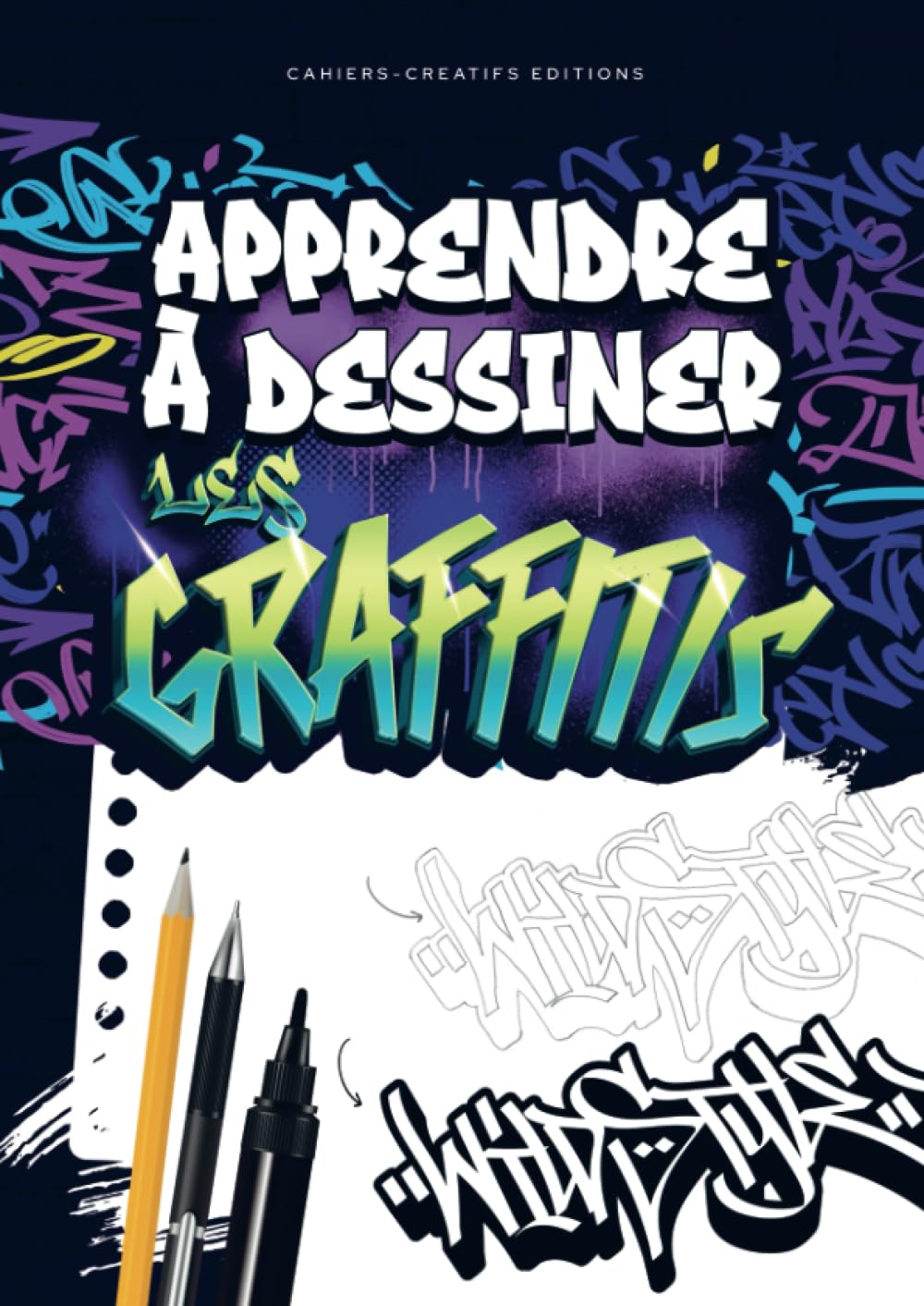 Apprendre à dessiner les graffitis: Guide pour pratiquer le Street Art book