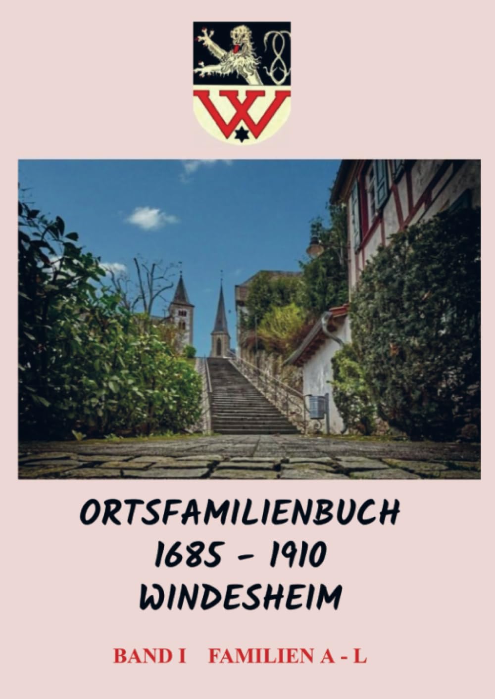 Ortsfamilienbuch 1685 - 1910 Windesheim: Band I Familien A - L Politics & History