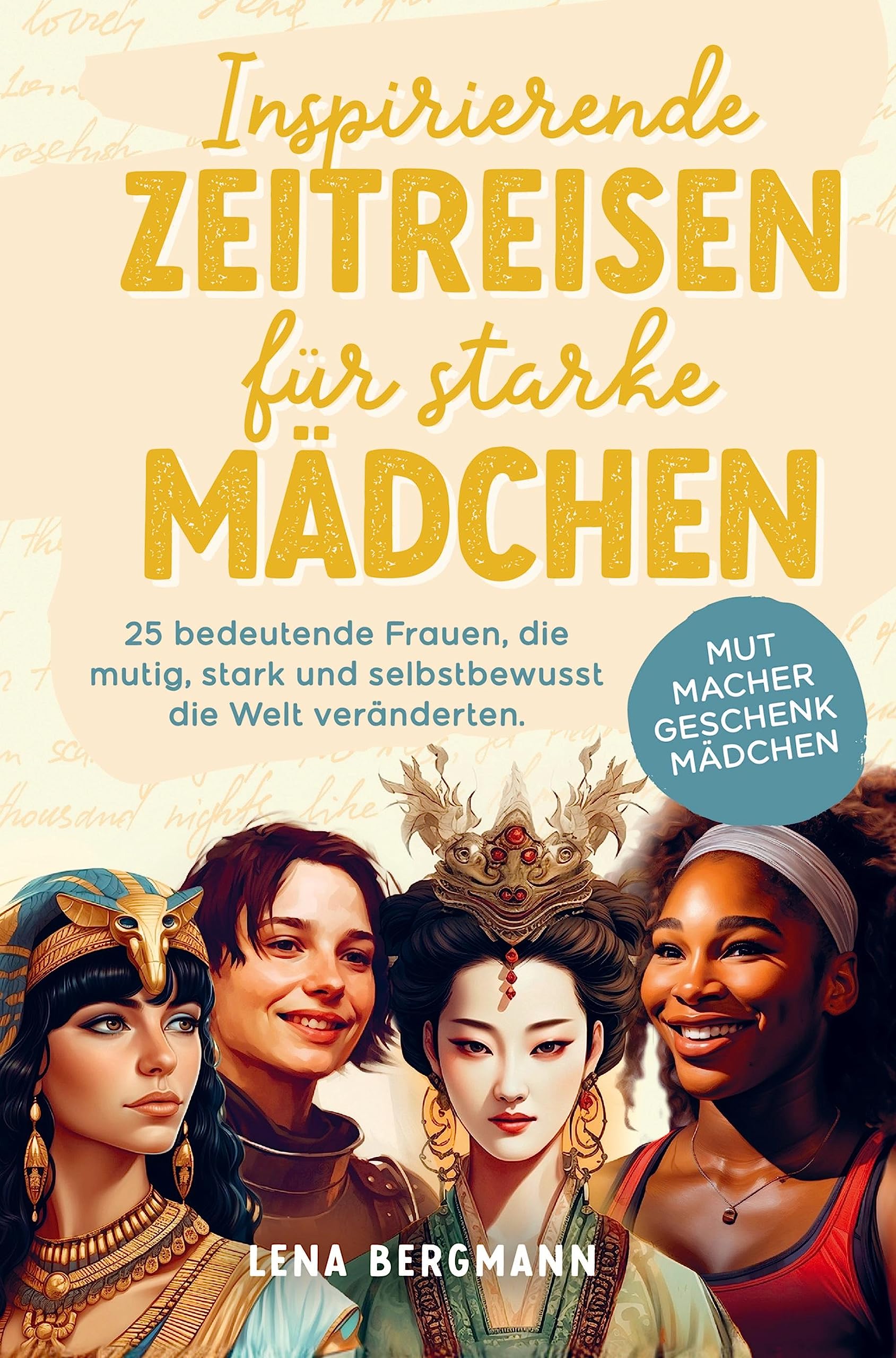 Inspirierende Zeitreisen für starke Mädchen: 25 bedeutende Frauen, die mutig, stark und selbstbewusst die Welt veränderten.: Mutmacher Geschenk Mädchen! Novels & Short Stories
