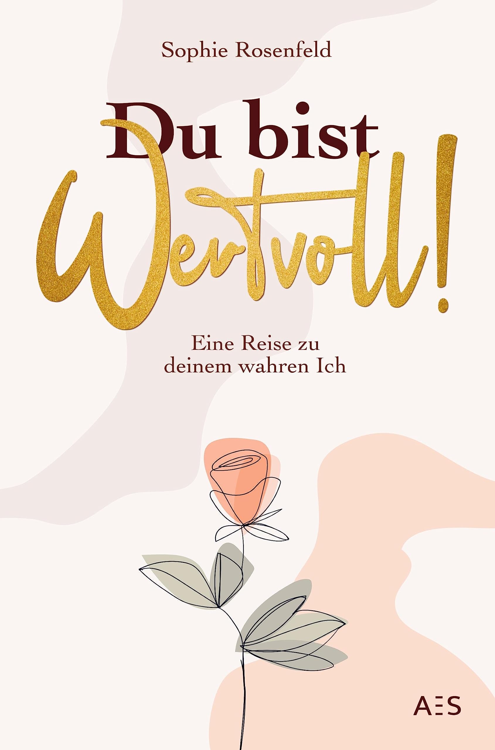 Du bist wertvoll!: Eine Reise zu deinem wahren Ich Psychology