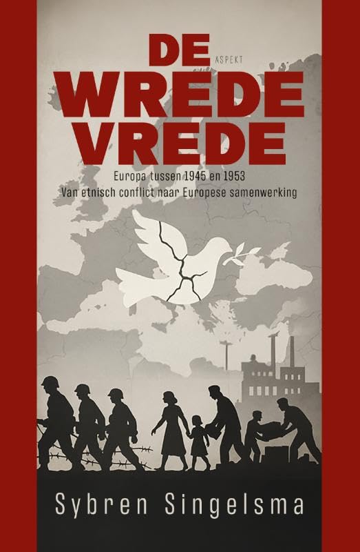 De Wrede vrede: Europa tussen 1945 en 1953, Van etnisch conflict naar Europese samenwerking book