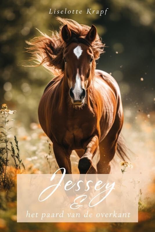 Jessey en het paard van de overkant: Een verhaal over vriendschap, liefde voor dieren en de kracht van het doorzettingsvermogen book