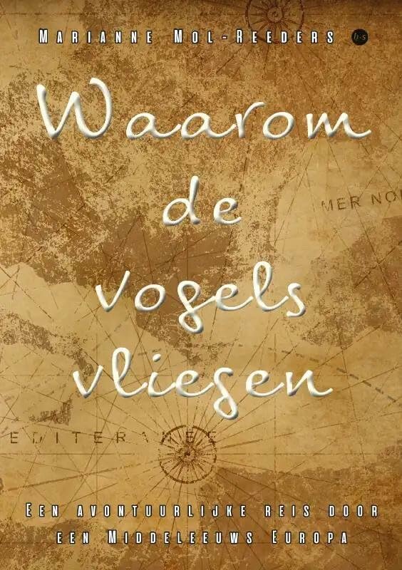 Waarom de vogels vliegen: Een avontuurlijke reis door een Middeleeuws Europa Action & Adventure
