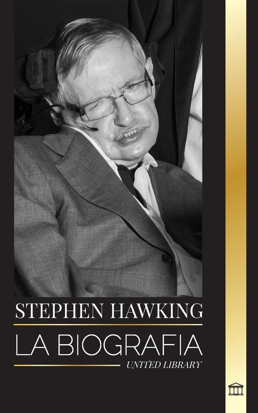 Stephen Hawking: La biografía de Hawking y sus grandes preguntas sobre el universo y la teoría del tiempo, el origen, el diseño y la historia (Ciencia) Science Books