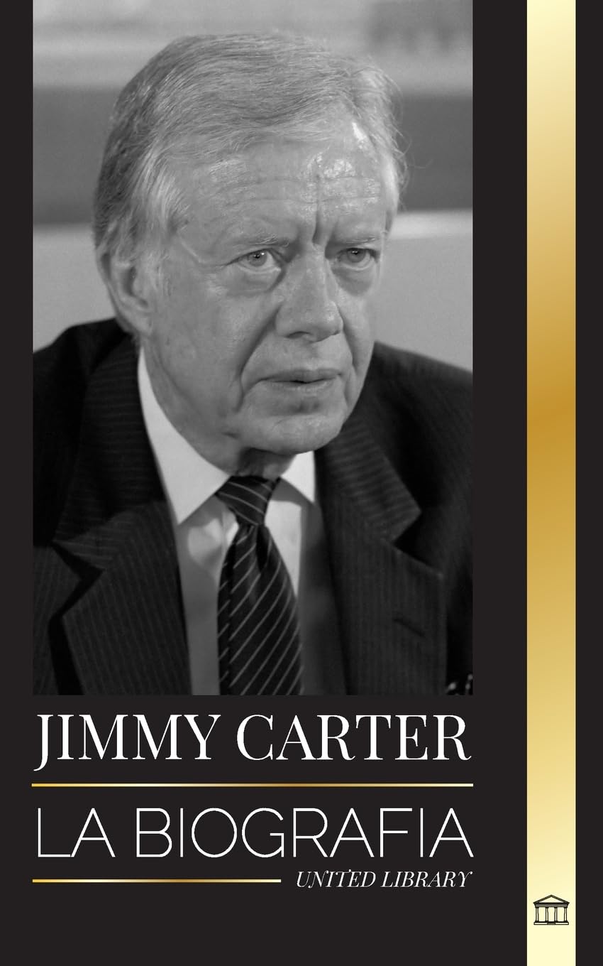 Jimmy Carter: La biografía y la vida del 39° presidente estadounidense, su Llamada a la Casa Blanca y Diario moral (Historia) Memories