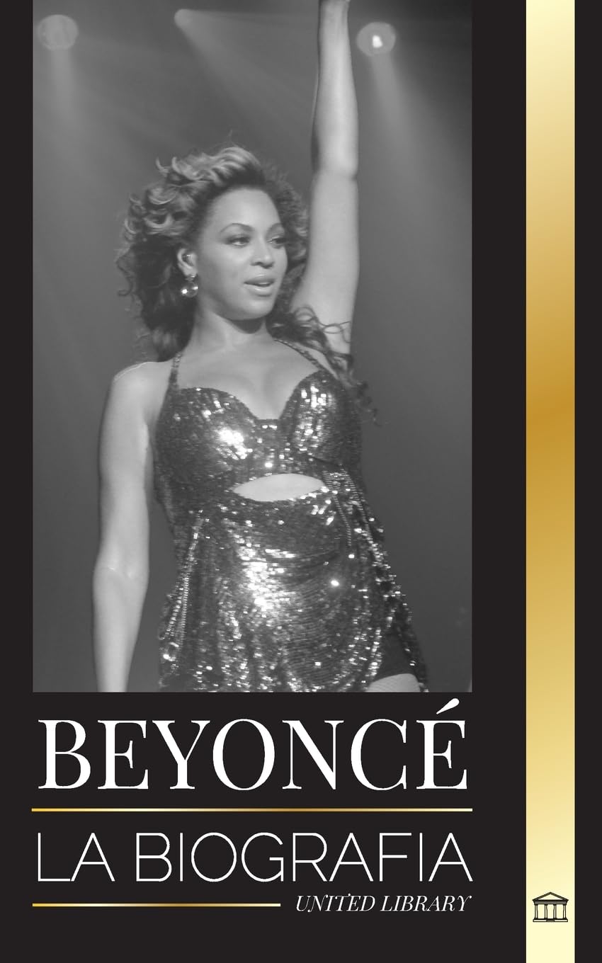 Beyoncé: La biografía de una superestrella del R&B estadounidense, su halo de éxito y Jay Z Historia de amor (Artistas) Pop culture Books